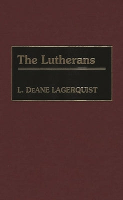 The Lutherans by Lagerquist, L. Deane