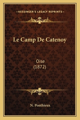 Le Camp De Catenoy: Oise (1872) by Ponthieux, N.