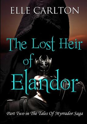 The Lost Heir of Elandor by Carlton, Elle