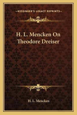 H. L. Mencken on Theodore Dreiser by Mencken, H. L.