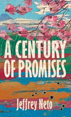 A Century of Promises by Neto, Jeffrey