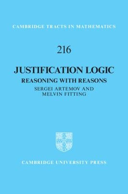 Justification Logic: Reasoning with Reasons by Artemov, Sergei