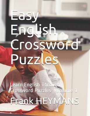 Easy English Crossword Puzzles: Learn English Through Crossword Puzzles - Volume 1 by Heymans, Frank