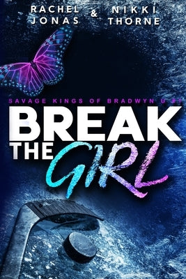 Break the Girl: An Enemies-to-Lovers Sports Romance by Thorne, Nikki