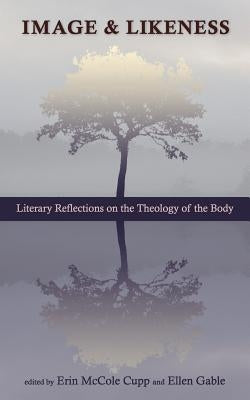Image and Likeness: Literary Reflections on the Theology of the Body by Cupp, Erin McCole