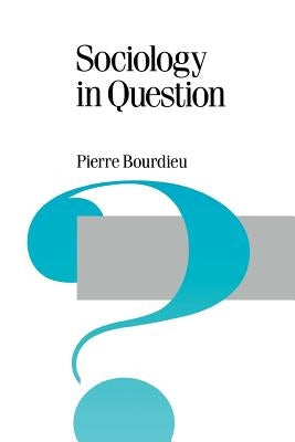 Sociology in Question by Bourdieu, Pierre