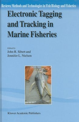 Electronic Tagging and Tracking in Marine Fisheries: Proceedings of the Symposium on Tagging and Tracking Marine Fish with Electronic Devices, Februar by Sibert, John R.