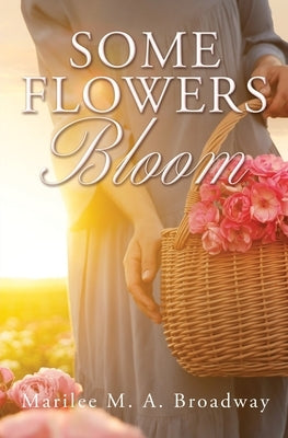 Some Flowers Bloom by Broadway, Marilee M. a.