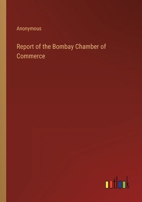 Report of the Bombay Chamber of Commerce by Anonymous