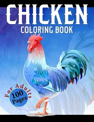 Chicken Coloring Book: Difficult Chickens Coloring Book - An Adults Chicken and Rooster Coloring Book with Hens Chickens and Chicks for Stres by Mind, Pretty Grateful