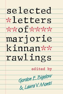 Selected Letters of Marjorie Kinnan Rawlings by Bigelow, Gordon E.