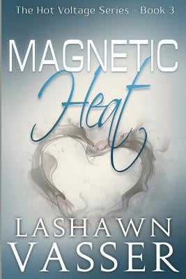 Magnetic Heat by Vasser, Lashawn