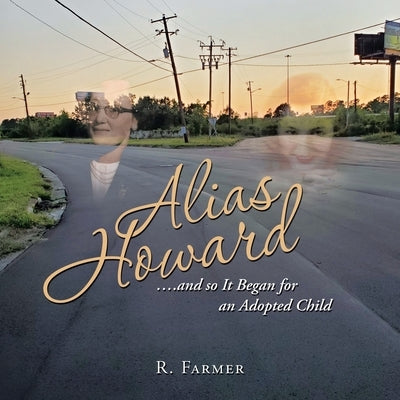 Alias Howard....And so It Began for an Adopted Child by Farmer, R.