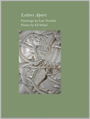 Ed Schad & Liat Yossifor: Letters Apart by Schad, Ed