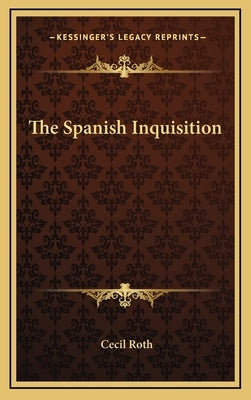 The Spanish Inquisition by Roth, Cecil