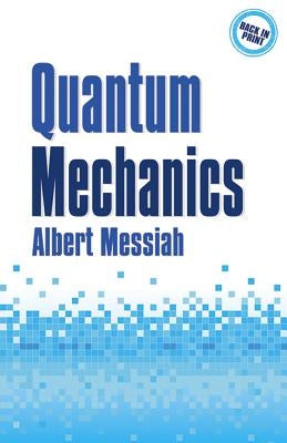 Quantum Mechanics by Messiah, Albert