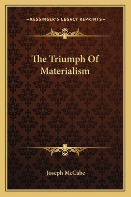 The Triumph of Materialism by McCabe, Joseph