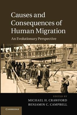 Causes and Consequences of Human Migration: An Evolutionary Perspective by Crawford, Michael H.