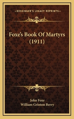 Foxe's Book Of Martyrs (1911) by Foxe, John