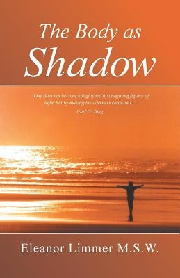The Body as Shadow by Limmer, Eleanor