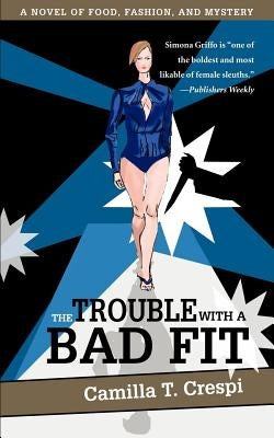 The Trouble with a Bad Fit: A Novel of Food, Fashion, and Mystery by Crespi, Camilla T.
