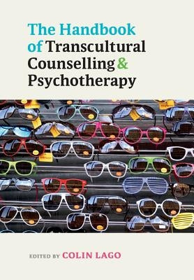 The Handbook of Transcultural Counselling and Psychotherapy by Lago, Colin