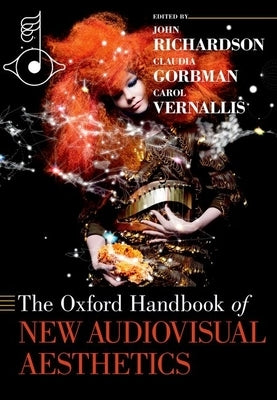 The Oxford Handbook of New Audiovisual Aesthetics by Richardson, John