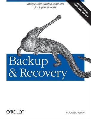 Backup & Recovery: Inexpensive Backup Solutions for Open Systems by Preston, W. Curtis