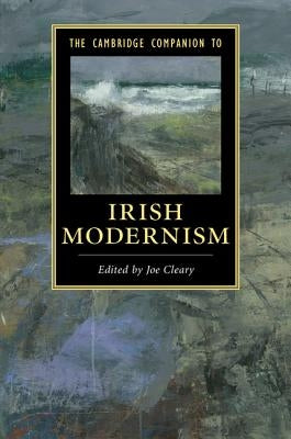 The Cambridge Companion to Irish Modernism by Cleary, Joe