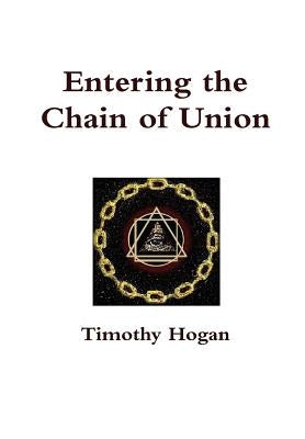 Entering the Chain of Union by Hogan, Timothy