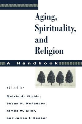 Aging, Spirituality, and Religion: A Handbook by Ellor, James W.