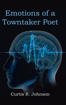 Emotions of a Towntaker Poet by Johnson, Curtis R.