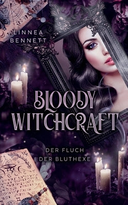 Bloody Witchcraft: Der Fluch der Bluthexe by Bennett, Linnea