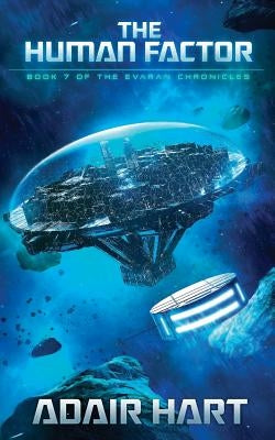 The Human Factor: Book 7 of the Evaran Chronicles by Hart, Adair