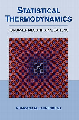 Statistical Thermodynamics: Fundamentals and Applications by Laurendeau, Normand M.