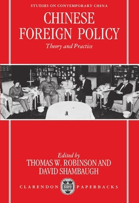 Chinese Foreign Policy: Theory and Practice by Robinson, Thomas W.