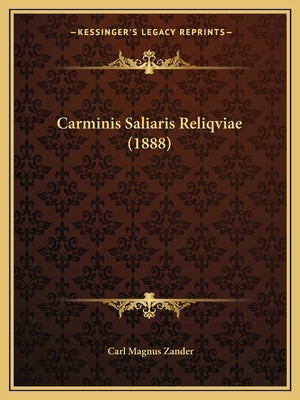 Carminis Saliaris Reliqviae (1888) by Zander, Carl Magnus