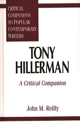 Tony Hillerman: A Critical Companion by Reilly, John M.