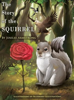 The Story of the Squirrel by Armstrong, Jenilee