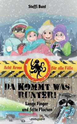 Da kommt was runter! - Lange Finger und fette Flocken: Winterzeit mit den Acht Armen für alle Fälle by Bunt, Steffi