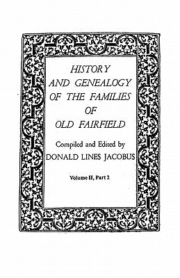 History and Genealogy of the Families of Old Fairfield. in Three Books. Volume II, Part 2 by Jacobus, Donald Lines