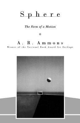 Sphere: The Form of a Motion by Ammons, A. R.