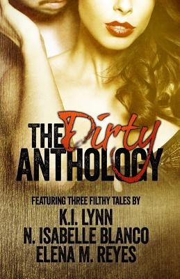 The Dirty Anthology by Blanco, N. Isabelle