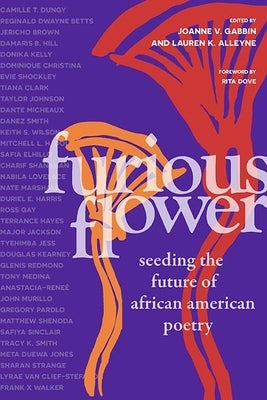 Furious Flower: Seeding the Future of African American Poetry by Gabbin, Joanne V.