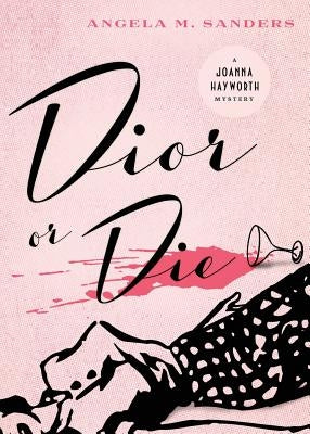Dior or Die by Sanders, Angela M.