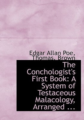 The Conchologist's First Book: A System of Testaceous Malacology, Arranged ... by Poe, Edgar Allan