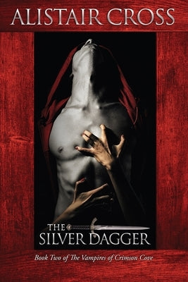 The Silver Dagger: The Vampires of Crimson Cove Book 2 by Cross, Alistair