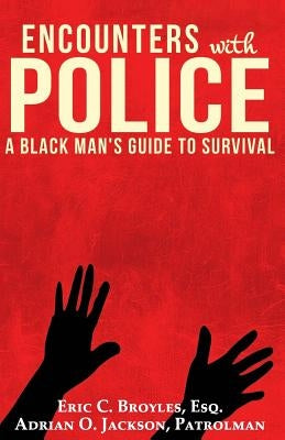 Encounters with Police: A Black Man's Guide to Survival by Jackson, Adrian O.