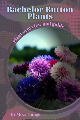 Bachelor Button Plants: Plant overview and guide by Lungu, Mixa
