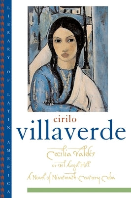 Cecilia Valdés or El Angel Hill by Villaverde, Cirilo